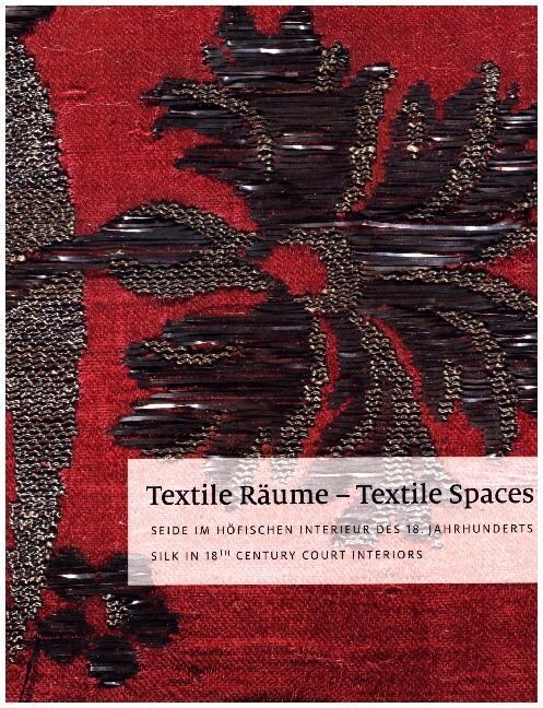 Textile Raume - Textile Spaces: Seide Im Hofischen Interieur Des 18. Jahrhunderts - Silk in 18th Century Court Interiors (Hardcover)