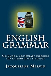English Grammar: Grammar & Vocabulary Exercises for Intermediate Students (Paperback)