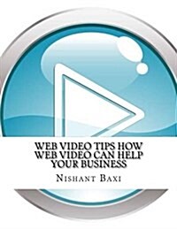 Web Video Tips How Web Video Can Help Your Business (Paperback)