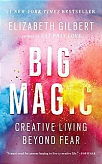 Big Magic: Creative Living Beyond Fear (Mass Market Paperback)