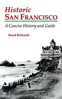 Historic San Francisco: A Concise History and Guide (Paperback)