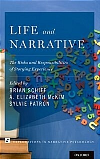 Life and Narrative: The Risks and Responsibilities of Storying Experience (Hardcover)