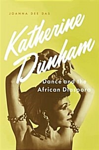 Katherine Dunham: Dance and the African Diaspora (Hardcover)