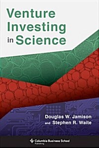 Venture Investing in Science (Hardcover)