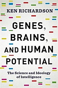 Genes, Brains, and Human Potential: The Science and Ideology of Intelligence (Hardcover)