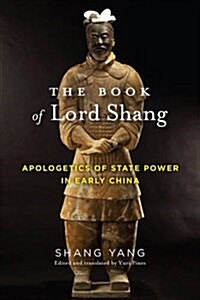 The Book of Lord Shang: Apologetics of State Power in Early China (Hardcover)