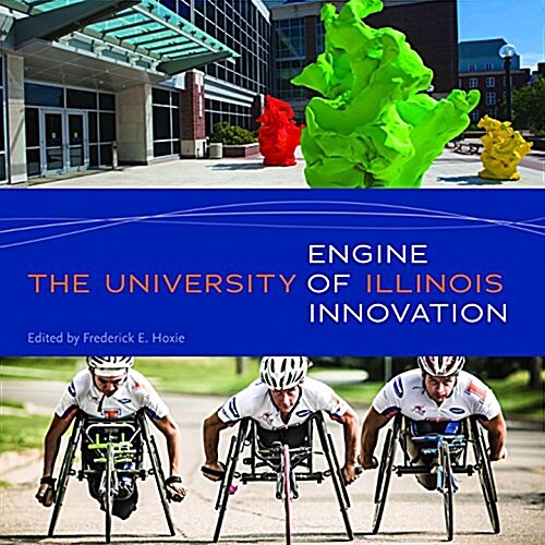 The University of Illinois: Engine of Innovation (Hardcover)