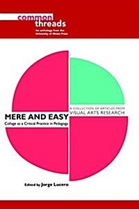 Mere and Easy: Collage as a Critical Practice in Pedagogy (Paperback)