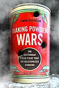 Baking Powder Wars: The Cutthroat Food Fight That Revolutionized Cooking (Paperback)