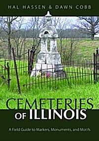 Cemeteries of Illinois: A Field Guide to Markers, Monuments, and Motifs (Paperback)