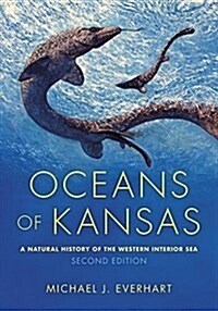 Oceans of Kansas, Second Edition: A Natural History of the Western Interior Sea (Hardcover, 2)