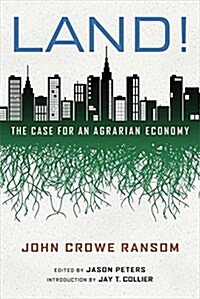 Land!: The Case for an Agrarian Economy (Hardcover)