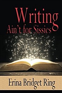 Writing Aint for Sissies (Paperback)