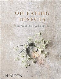 On eating insects : essays, stories and recipes