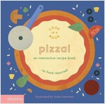 Pizza! : An Interactive Recipe Book (Board Book)