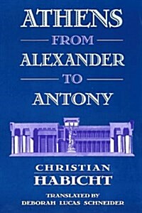 Athens from Alexander to Antony (Paperback)