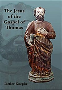 The Jesus of the Gospel of Thomas (Hardcover)