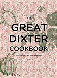 The Great Dixter Cookbook : Recipes from an English Garden (Hardcover)