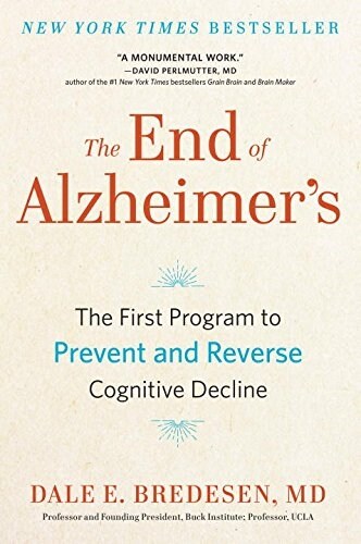 The End of Alzheimers: The First Program to Prevent and Reverse Cognitive Decline (Hardcover)