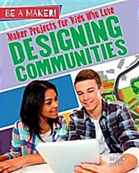 Maker Projects for Kids Who Love Designing Communities (Hardcover)