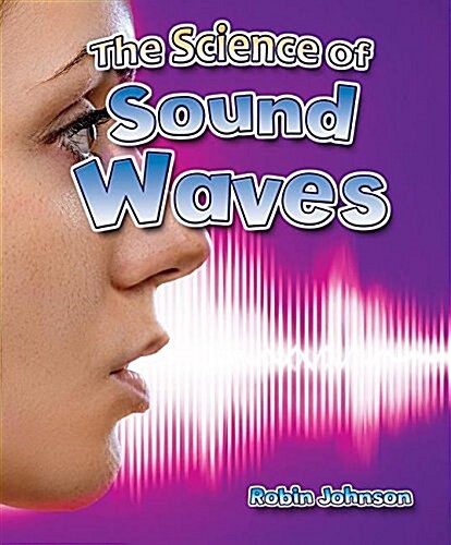 The Science of Sound Waves (Hardcover)