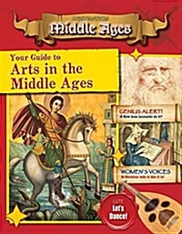 Your Guide to the Arts in the Middle Ages (Hardcover)