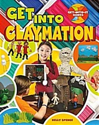 Get Into Claymation (Hardcover)