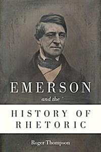 Emerson and the History of Rhetoric (Paperback)