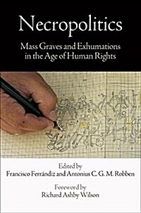 Necropolitics: Mass Graves and Exhumations in the Age of Human Rights (Paperback)