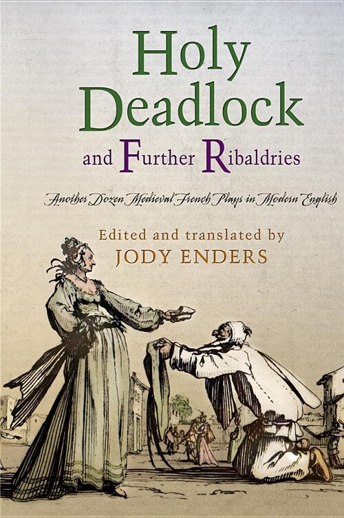 Holy Deadlock and Further Ribaldries: Another Dozen Medieval French Plays in Modern English (Hardcover)