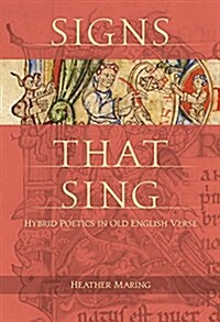Signs That Sing: Hybrid Poetics in Old English Verse (Hardcover)