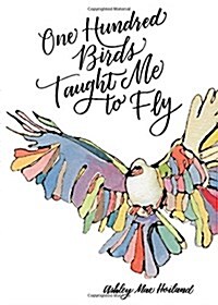 One Hundred Birds Taught Me to Fly (Paperback)