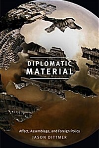 Diplomatic Material: Affect, Assemblage, and Foreign Policy (Hardcover)