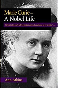 Marie Curie - A Nobel Life (Paperback)