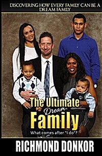 The Ultimate Dream Family: Every Family Can Be a Dream Family (Paperback)