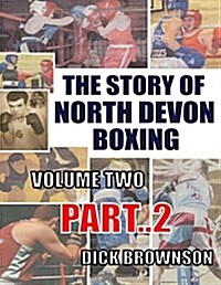 The Story of North Devon Boxing: Volume Two, Part 2 (Paperback)