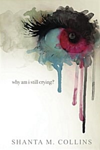 Why Am I Still Crying? (Paperback)