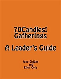 70candles! Gatherings a Leaders Guide (Paperback)