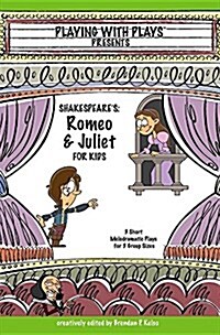 Shakespeares Romeo & Juliet for Kids: 3 Short Melodramatic Plays for 3 Group Sizes (Paperback)