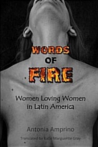 Words of Fire!: Women Loving Women in Latin America (Paperback)