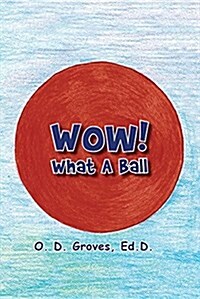 Wow! What a Ball (Paperback)