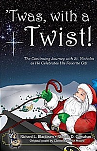Twas, with a Twist!: The Continuing Journey with St. Nicholas as He Celebrates His Favorite Gift (Paperback, 5-1/2 X 8-1/2 I)