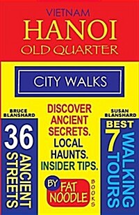 Vietnam. Hanoi Old Quarter, City Walks (Travel Guide): Discover the 36 Ancient Streets of the Old Quarter (Paperback, Did You Know? T)