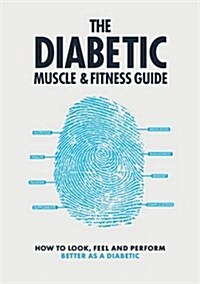 The Diabetic Muscle & Fitness Guide (Paperback)