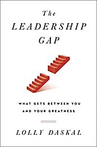 The Leadership Gap: What Gets Between You and Your Greatness (Hardcover)