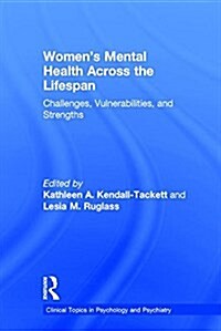 Womens Mental Health Across the Lifespan : Challenges, Vulnerabilities, and Strengths (Hardcover)