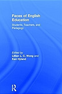 Faces of English Education : Students, Teachers, and Pedagogy (Hardcover)