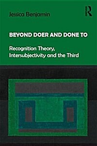 Beyond Doer and Done to : Recognition Theory, Intersubjectivity and the Third (Paperback)