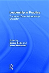 Leadership in Practice : Theory and Cases in Leadership Character (Hardcover)