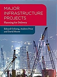 Major Infrastructure Projects : Planning for Delivery (Paperback, 1st ed. 2017)